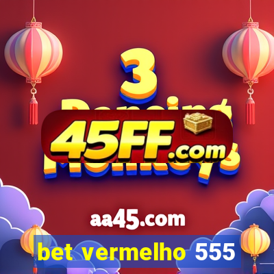 bet vermelho 555